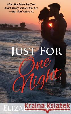 Just For One Night Smith, Elizabeth 9781542425186 Createspace Independent Publishing Platform - książka