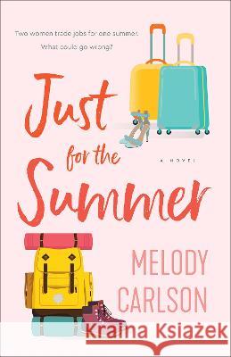 Just for the Summer Melody Carlson 9780800744717 Fleming H. Revell Company - książka