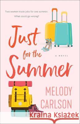 Just for the Summer Melody Carlson 9780800745615 Fleming H. Revell Company - książka