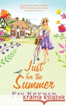 Just for the Summer: Escape to the country for the perfect romantic read Fay Keenan 9781802802016 Boldwood Books Ltd - książka