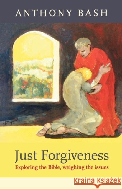 Just Forgiveness: Exploring the Bible, Weighing the Issues Bash, Anthony 9780281063994  - książka