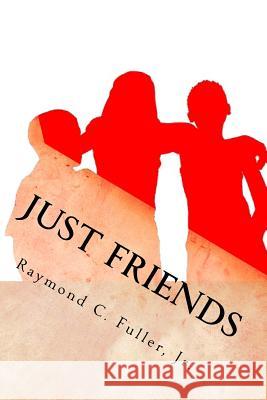 Just Friends Raymond C. Fulle 9781516829989 Createspace - książka
