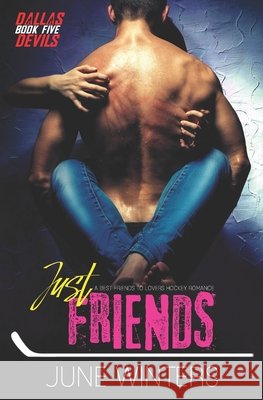 Just Friends: A Best Friends to Lovers Hockey Romance Winters, June 9798735124962 Independently Published - książka