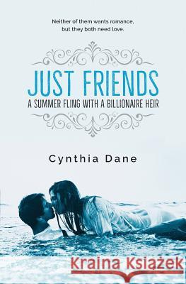 Just Friends: A Summer Fling With A Billionaire Heir Dane, Cynthia 9781979751773 Createspace Independent Publishing Platform - książka