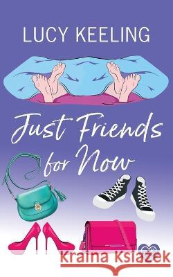 Just Friends for Now: A laugh out loud romantic comedy Lucy Keeling   9781781895344 Joffe Books Ltd - książka