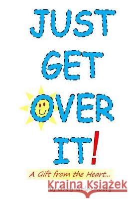 Just Get Over It!: A Gift from the Heart....a Comedy Slide Show - with a dash of drama. Goldenberg, Gary 9781500427382 Createspace - książka