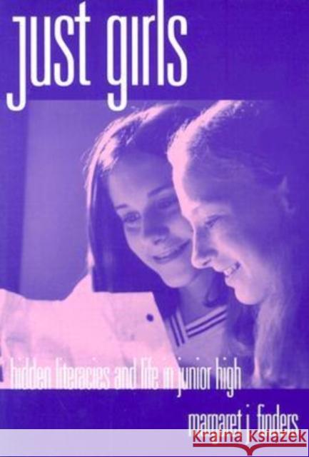 Just Girls: Hidden Literacies and Life in Junior High Finders, Margaret J. 9780807735602 Teachers College Press - książka