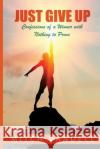 Just Give Up: Confessions of a Winner with Nothing to Prove Mitch Vandell 9781974277230 Createspace Independent Publishing Platform
