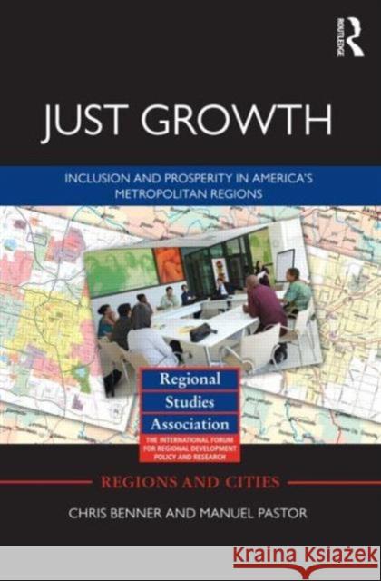 Just Growth: Inclusion and Prosperity in America's Metropolitan Regions Benner, Chris 9780415517812 Regions and Cities - książka