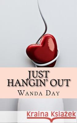 Just Hangin' Out Wanda Day 9781535077521 Createspace Independent Publishing Platform - książka