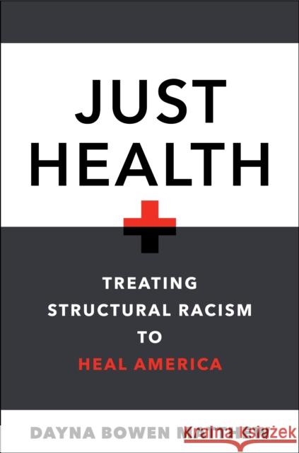 Just Health: Treating Structural Racism to Heal America  9781479802661 New York University Press - książka