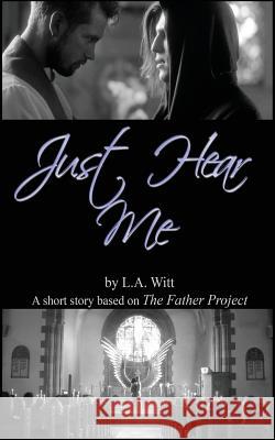 Just Hear Me L. a. Witt 9781537035482 Createspace Independent Publishing Platform - książka