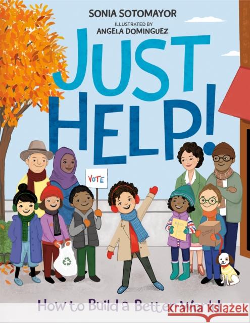 Just Help!: How to Build a Better World Sonia Sotomayor Angela Dominguez 9780593206263 Philomel Books - książka