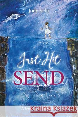 Just Hit Send: A Journey to Freedom Jody Vehr 9780996706827 Tajj Imprints - książka