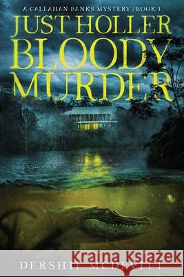 Just Holler Bloody Murder Dershie McDevitt 9781647043568 Bublish, Inc. - książka