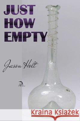 Just How Empty Anna Faktorovich Jason Holt  9798386127008 Independently Published - książka