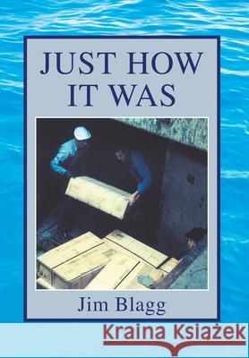 Just How It Was Jim Blagg 9781425742201 Xlibris Corporation - książka