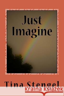 Just Imagine Tina Renee Stengel 9781979973977 Createspace Independent Publishing Platform - książka