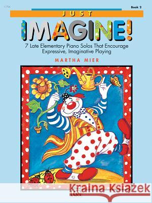Just Imagine! Book 2 Martha Mier 9780739006795 Alfred Publishing Co Inc.,U.S. - książka