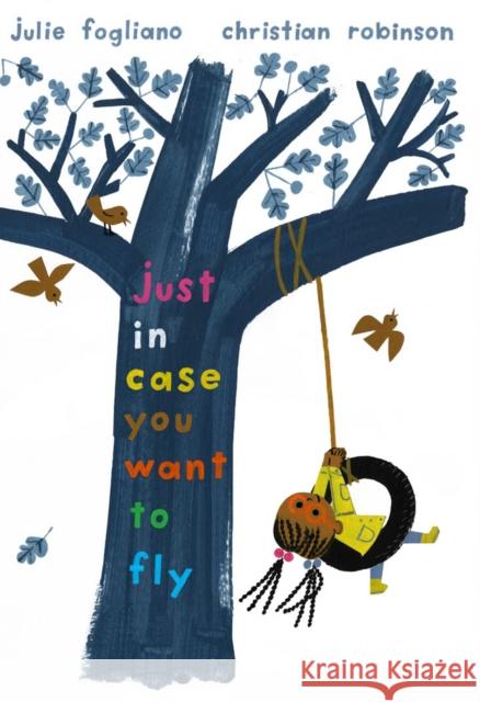 Just in Case You Want to Fly Julie Fogliano Christian Robinson 9780823443444 Neal Porter Books - książka