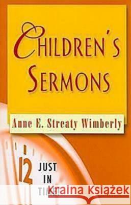 Just in Time! Children's Sermons Wimberly, Anne E. Streaty 9781426706509 Abingdon Press - książka