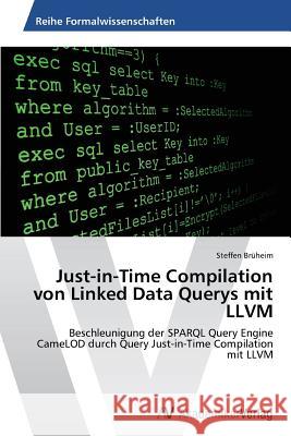 Just-in-Time Compilation von Linked Data Querys mit LLVM Brüheim Steffen 9783639809749 AV Akademikerverlag - książka