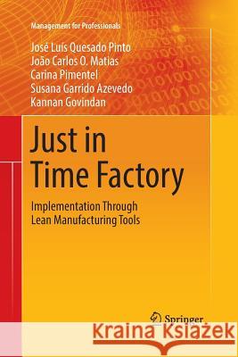 Just in Time Factory: Implementation Through Lean Manufacturing Tools Pinto, José Luís Quesado 9783030083496 Springer - książka