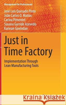 Just in Time Factory: Implementation Through Lean Manufacturing Tools José Luís Quesado Pinto, João Carlos O. Matias, Carina Pimentel, Susana Garrido Azevedo, Kannan Govindan 9783319770154 Springer International Publishing AG - książka