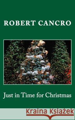 Just in Time for Christmas Robert Cancro 9781494242534 Createspace - książka