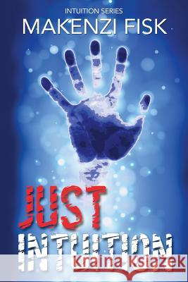 Just Intuition Makenzi Fisk 9780993808708 Mischievous Books - książka