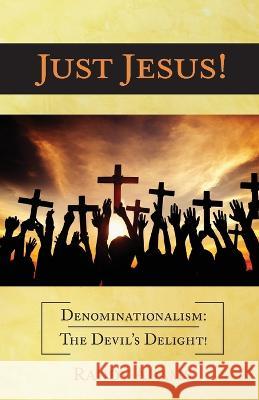 Just Jesus!: Denominationalism: The Devil's Delight! Randy Adams 9798887380032 Trilogy Christian Publishing - książka