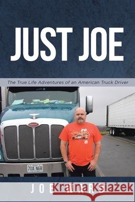 Just Joe: True Life Adventures of an American Truck Driver Joe Ward 9781645849308 Page Publishing, Inc - książka