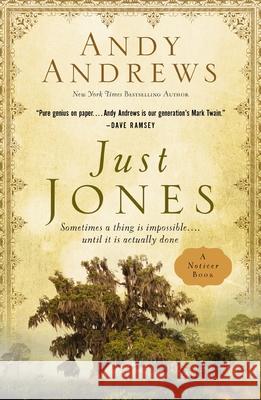 Just Jones: Sometimes a Thing Is Impossible . . . Until It Is Actually Done (a Noticer Book) Andy Andrews 9781400356928 Thomas Nelson - książka