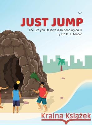 Just Jump: The Life You Deserve is Depending on IT D. F. Arnold Henry Oragba 9781953710345 Aim High University - książka