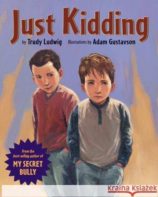 Just Kidding Trudy Ludwig Adam Gustavson 9781582461632 Tricycle Press - książka