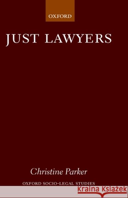 Just Lawyers: Regulation and Access to Justice Parker, Christine 9780198268413 Oxford University Press, USA - książka