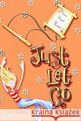 Just Let Go Eric Johns 9781847533210 Lulu Press - książka