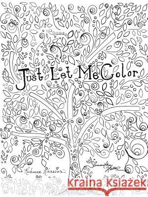 Just Let Me Color Samantha Hutto, Rebecca Harrison 9781491783467 iUniverse - książka