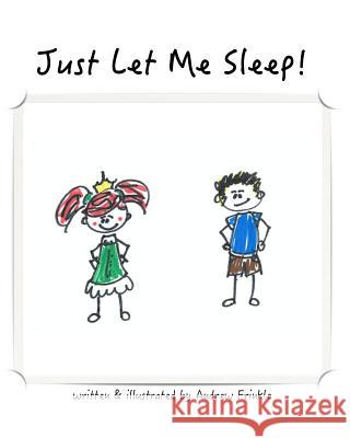 Just Let Me Sleep! Andrew Frinkle Andrew Frinkle 9781533435569 Createspace Independent Publishing Platform - książka