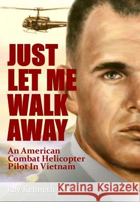 Just Let Me Walk Away Ray Kenneth Clark 9780615546704 LLC Virginia Press - książka