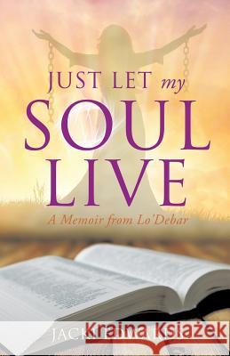 Just Let My Soul Live Jacki Edwards 9781628392159 Xulon Press - książka