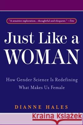 Just Like a Woman: How Gender Science Is Redefining What Makes Us Female Dianne Hales 9780553378184 Bantam Books - książka