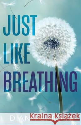 Just Like Breathing Diana Gardin 9781977006684 Independently Published - książka