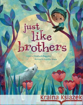 Just Like Brothers Elizabeth Baguley Auraelie Blanz 9781782853459 Barefoot Books - książka