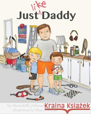 Just Like Daddy Meredith Johnson Ellisa Direnzo 9781734955637 Meredith Johnson - książka