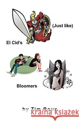 Just Like El Cid's Bloomers Tim Roux 9781450004404 Xlibris Corporation - książka