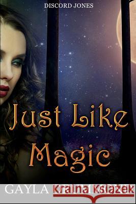 Just Like Magic: A Discord Jones Novella Gayla Drummond 9781535547895 Createspace Independent Publishing Platform - książka