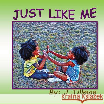 Just Like Me J. Tillman 9781542767934 Createspace Independent Publishing Platform - książka