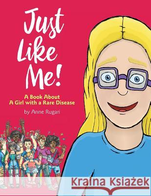 Just Like Me!: A Book About A Girl with a Rare Disease Anne Rugari 9781945091933 Braughler Books, LLC - książka