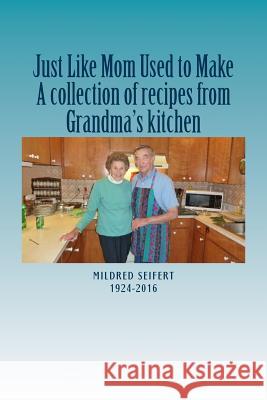 Just Like Mom Used to Make Mildred Seifert 9781537149752 Createspace Independent Publishing Platform - książka